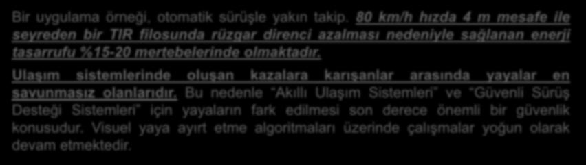 Bir uygulama örneği, otomatik sürüşle yakın takip.