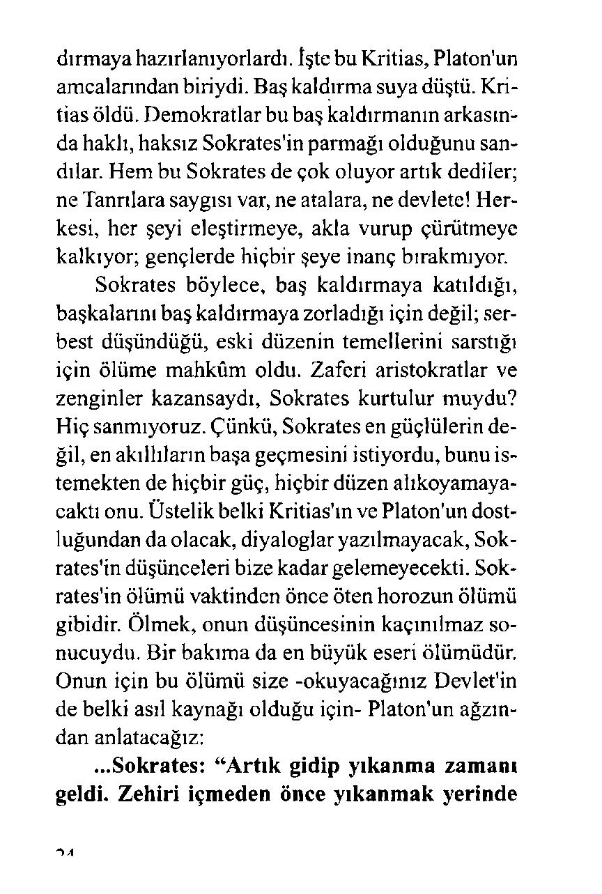 dırmaya hazırlanıyorlardı, işte bu Kritias, Platon'un amcalarından biriydi. Baş kaldırma suya düştü. Kritias öldü.