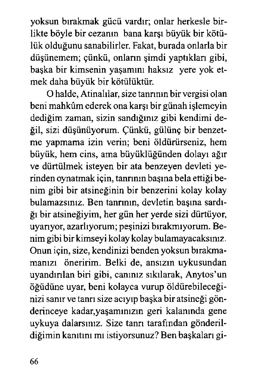 yoksun bırakmak gücü vardır; onlar herkesle birlikte böyle bir cezanın bana karşı büyük bir kötülük olduğunu sanabilirler.