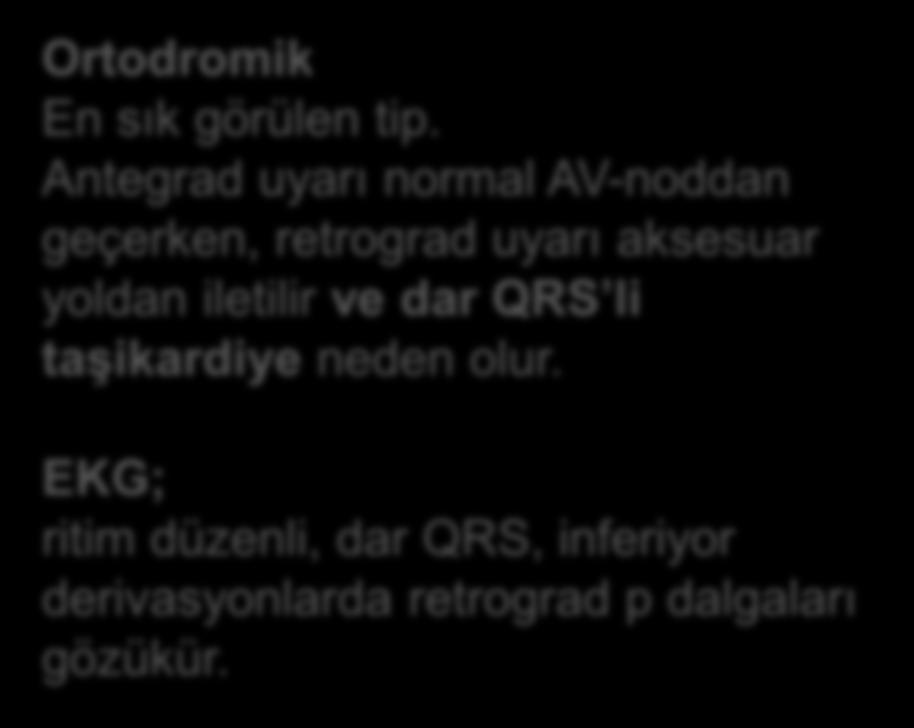 Ortodromik En sık görülen tip.