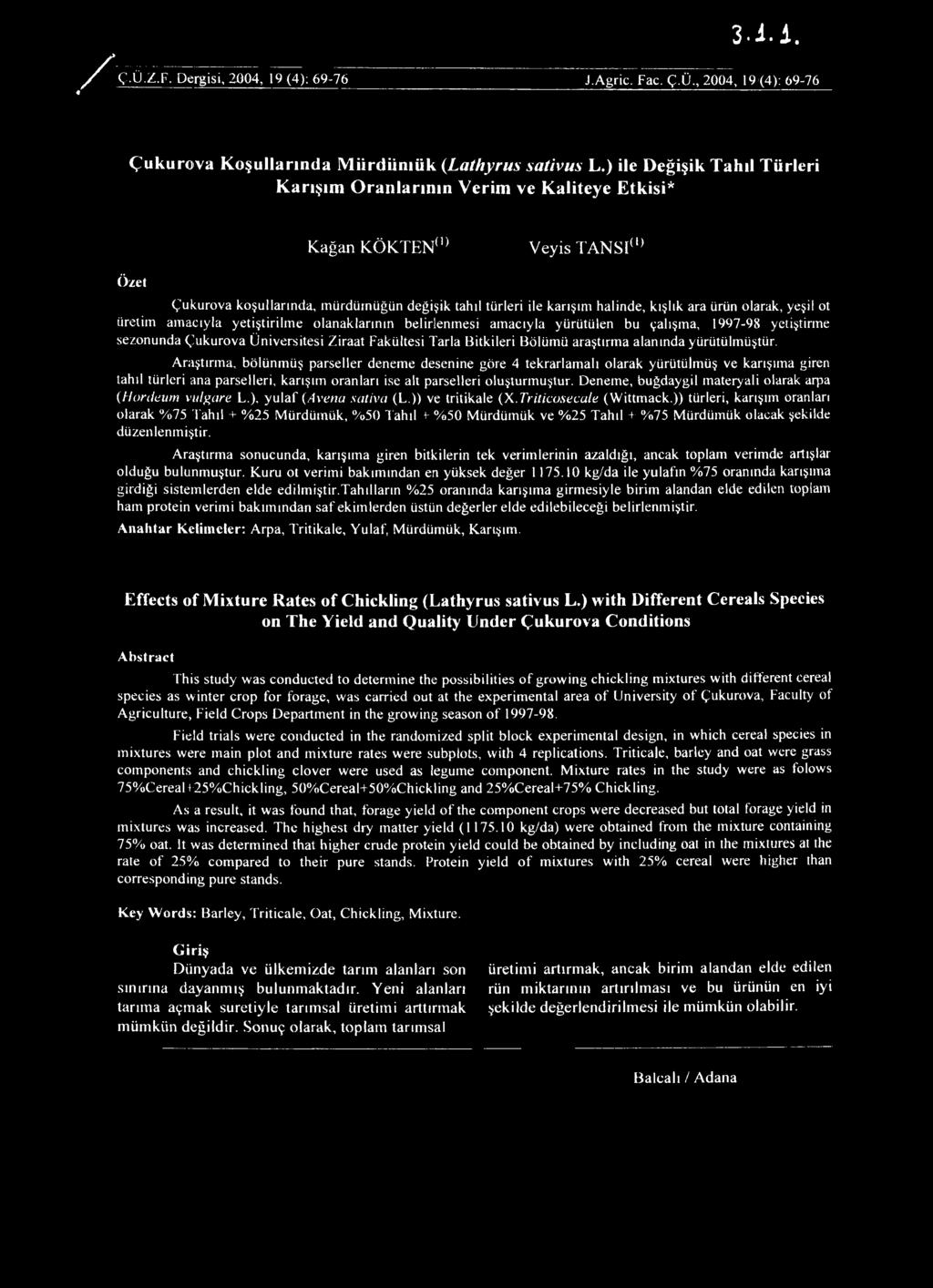 3.4.1. f Ç-Ü Z.F. Dergisi, 2004, 19 (4): 69-76 r J.Agric. Fac. Ç.Ü., 2004, 19 (4): 69-76 Çukurova Koşullarında Miirdiinıük (Lathyrus sativus L.