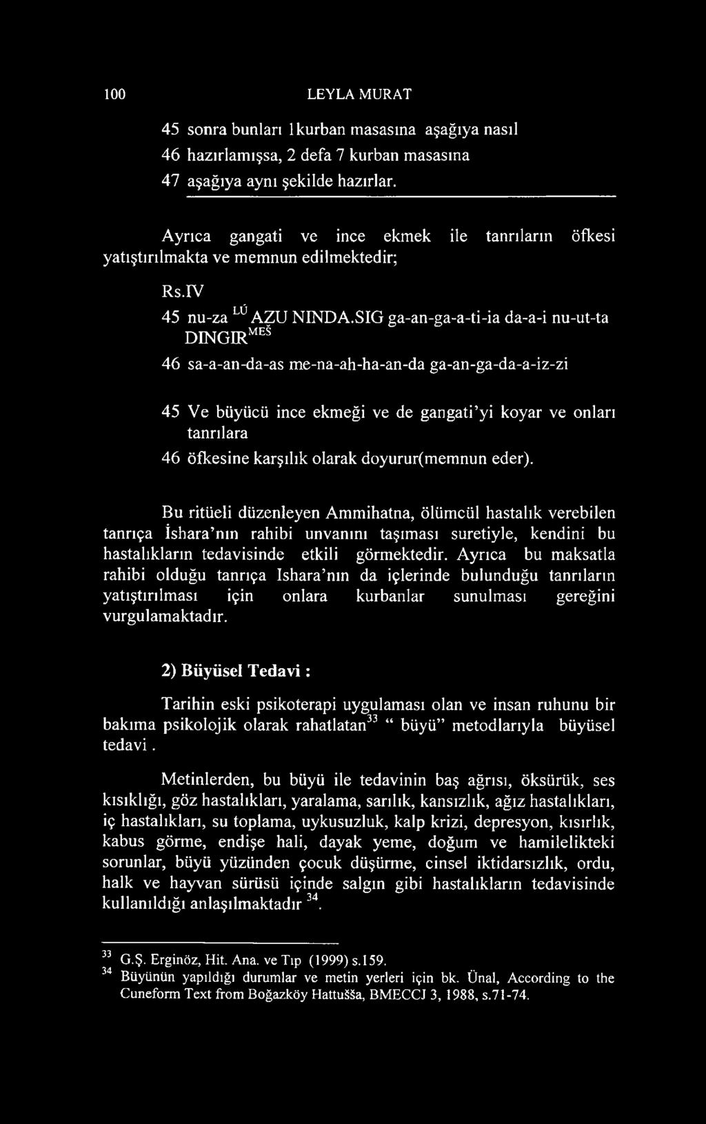 SIG ga-an-ga-a-ti-ia da-a-i nu-ut-ta d in g ir me 46 sa-a-an-da-as me-na-ah-ha-an-da ga-an-ga-da-a-iz-zi 45 Ve büyücü ince ekmeği ve de gangati yi koyar ve onları tanrılara 46 öfkesine karşılık