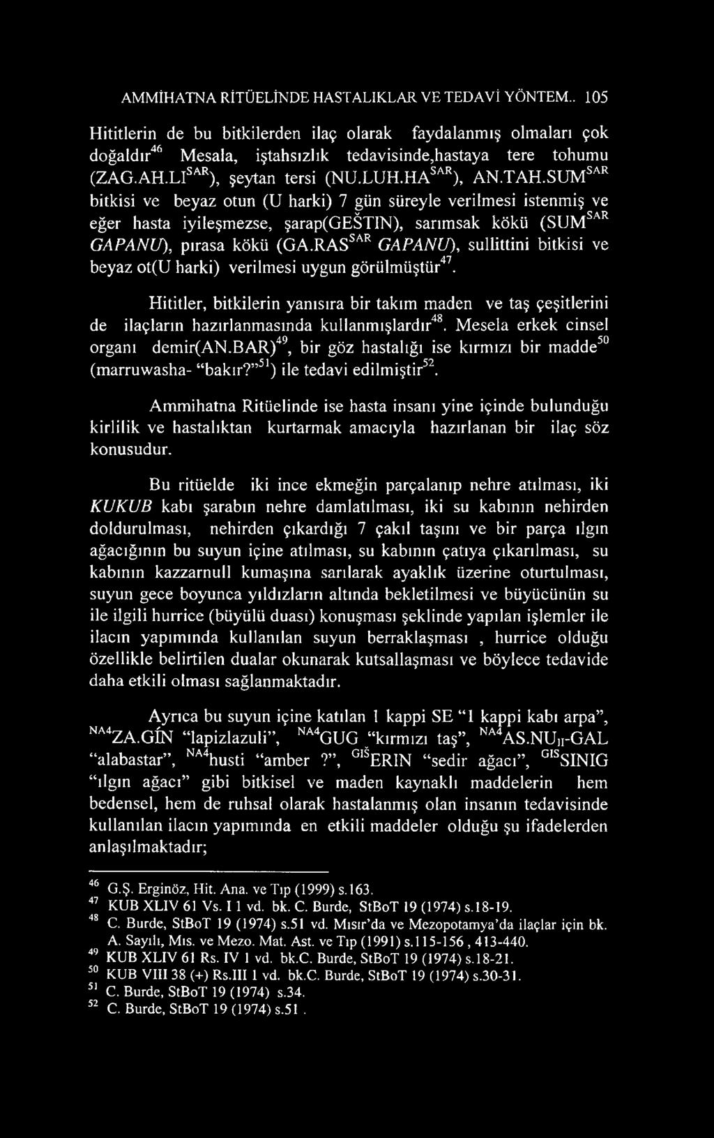 SUMsar bitkisi ve beyaz otun (U harki) 7 gün süreyle verilmesi istenmiş ve v SAR eğer hasta iyileşmezse, şarap(gestin), sarımsak kökü (SUM GAPANU), pırasa kökü (GA.