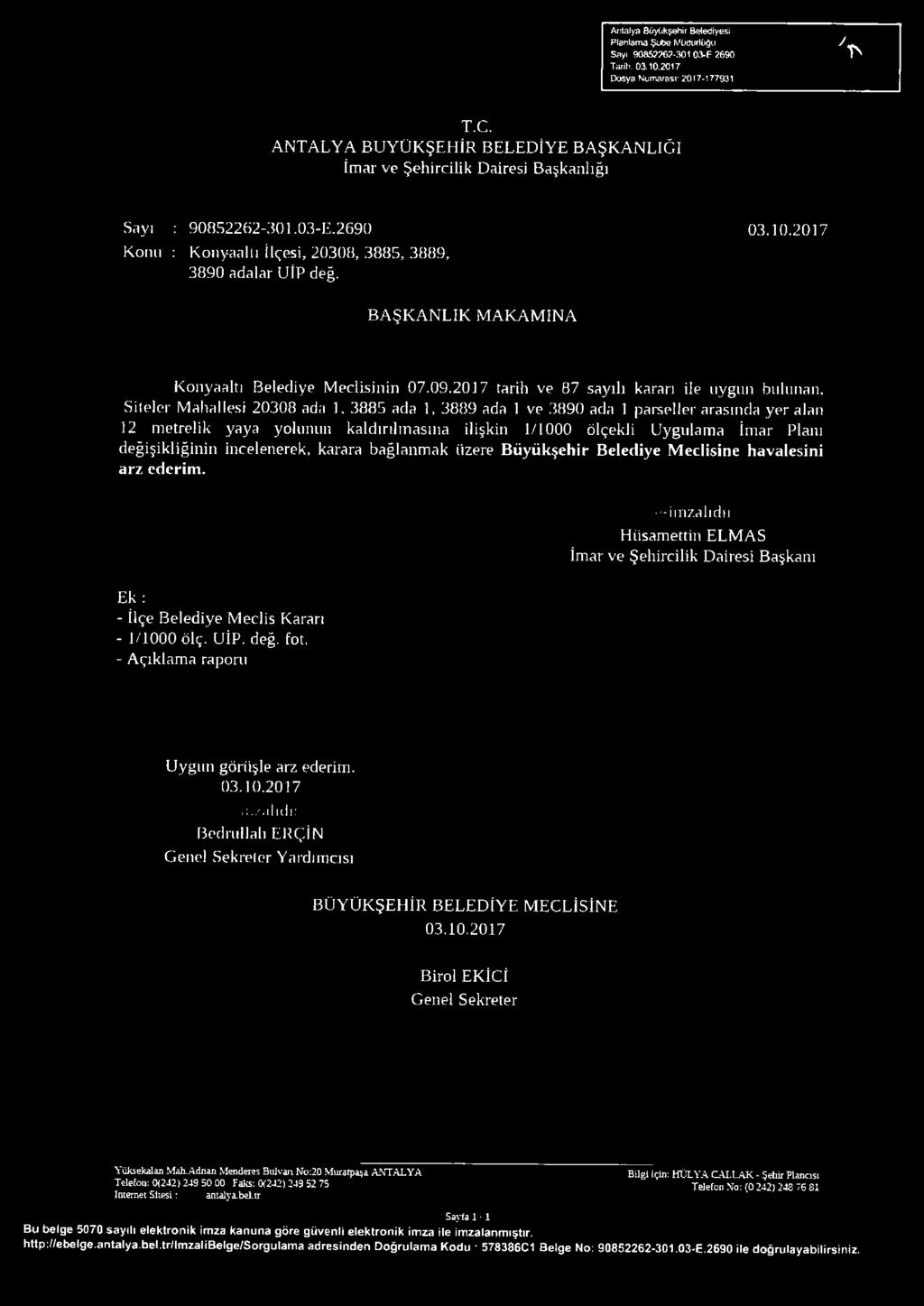 BAŞKANLIK MAKAMINA Konyaaltı Belediye Meclisinin 07.09.20J7 tarih ve 87 sayılı kararı ile uygun bulunan.