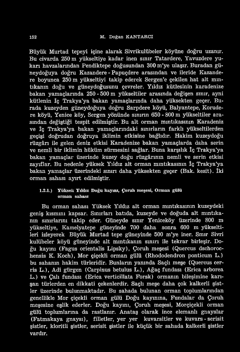 5 M. Doğan K A N TAR C I Büyük Murtad tepeyi içine alarak ivrikulübeler köyüne doğru uzanır.