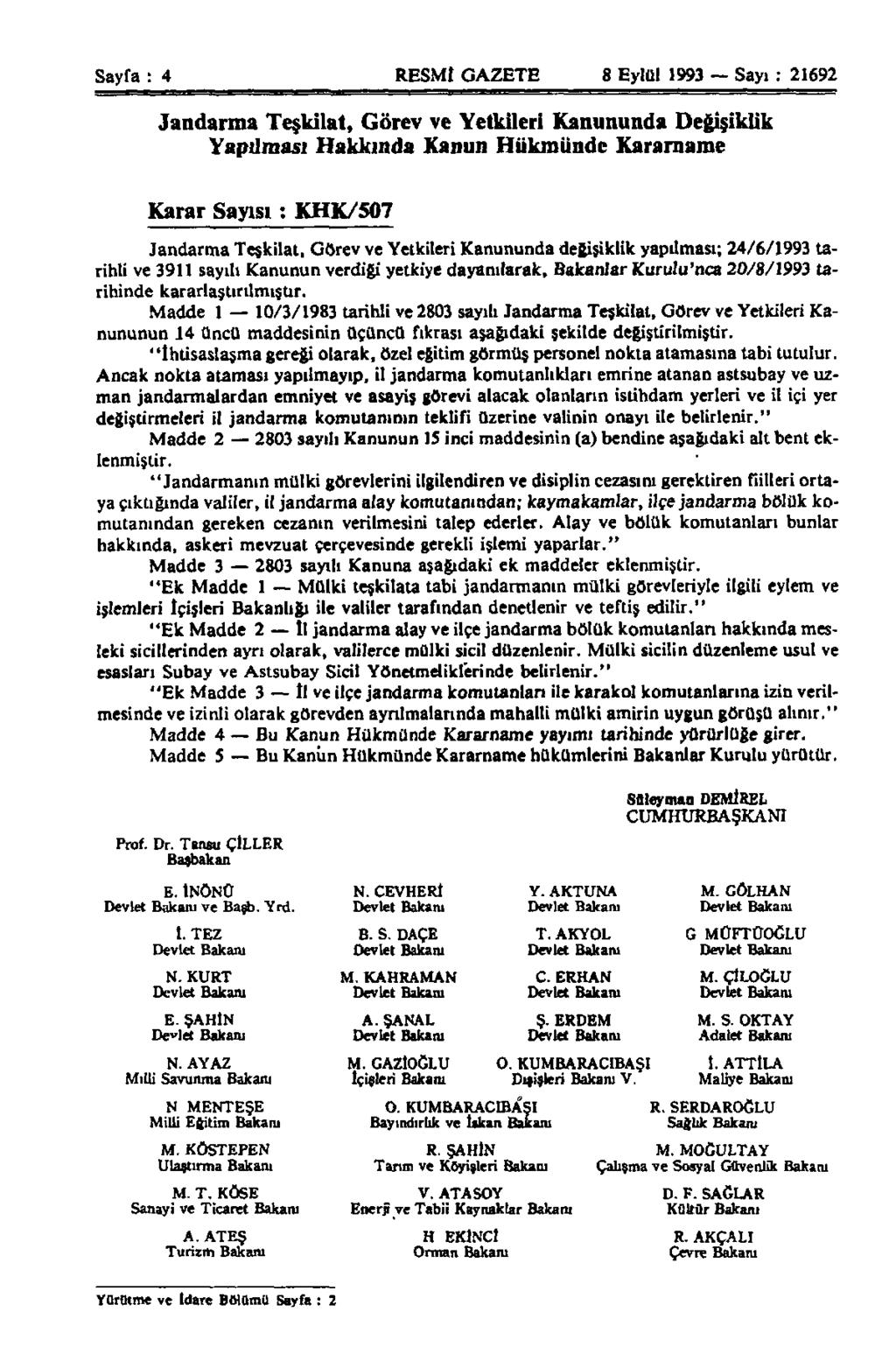 Sayfa : 4 RESMİ GAZETE 8 Eylül 1993 Sayı : 21692 Jandarma Teşkilat, Görev ve Yetkileri Kanununda Değişiklik Yapılması Hakkında Kanun Hükmünde Kararname Karar Sayısı: KHK/507 Jandarma Teşkilat, Görev
