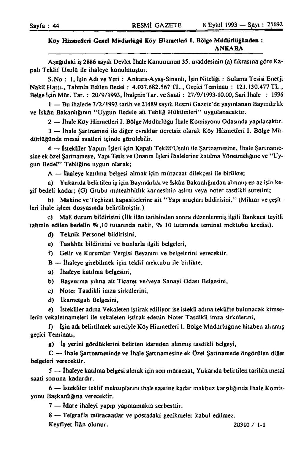 Sayfa : 44 RESMİ GAZETE 8 Eylül 1993 Sayı : 21692 Köy Hizmetleri Genel Müdürlüğü Köy Hizmetleri I. Bölge Müdürlüğünden : ANKARA Aşağıdaki iş 2886 sayılı Devlet İhale Kanununun 35.