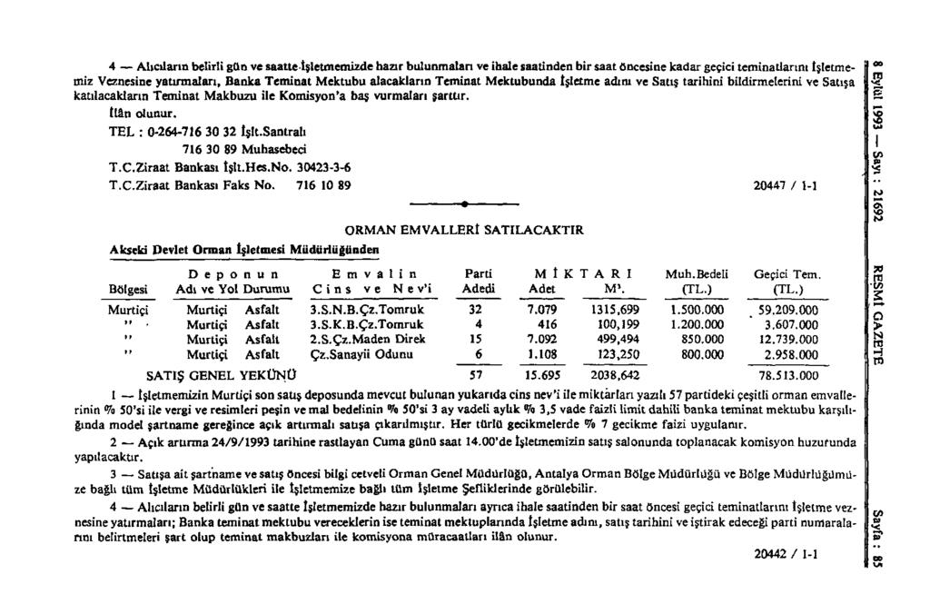 4 Alıcıların belirli gün ve saatte İşletmemizde hazır bulunmaları ve ihale saatinden bir saat öncesine kadar geçici teminatlarını İşletmemiz Veznesine yatırmaları, Banka Teminat Mektubu alacakların