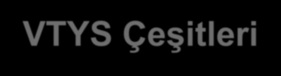 VTYS Çeşitleri Oracle, MS SQL Server, IBM DB2, Büyük miktarda verinin güçlü bir sunucu üzerinde saklanması ve aynı anda çok sayıda kullanıcının bu veriler üzerinde işlem yapmasına izin veren güçlü