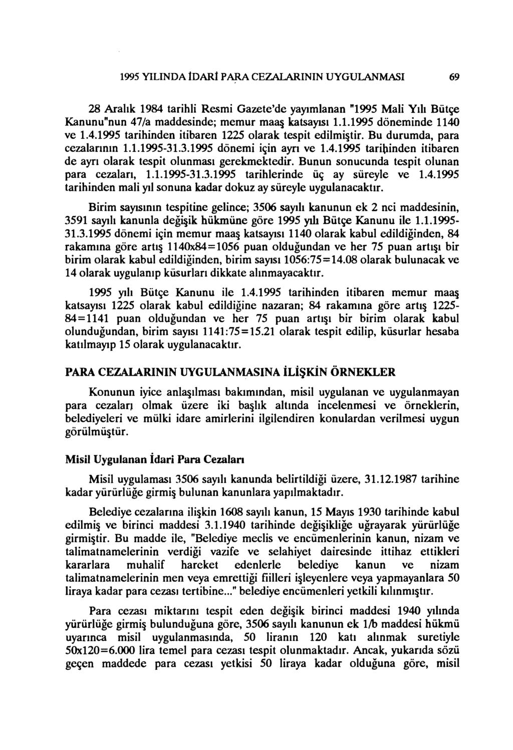 1995 YlLINDA tdart PARACEZAlARıNIN UYGULANMASI 69 28 Aralık 1984 tarihli Resmi Gazete'de yayımlanan "1995 Mali Yılı Bütçe Kanunu"nun 47/a maddesinde; memur ma~ katsayısı 1.1.1995 döneminde 1140 ve 1.