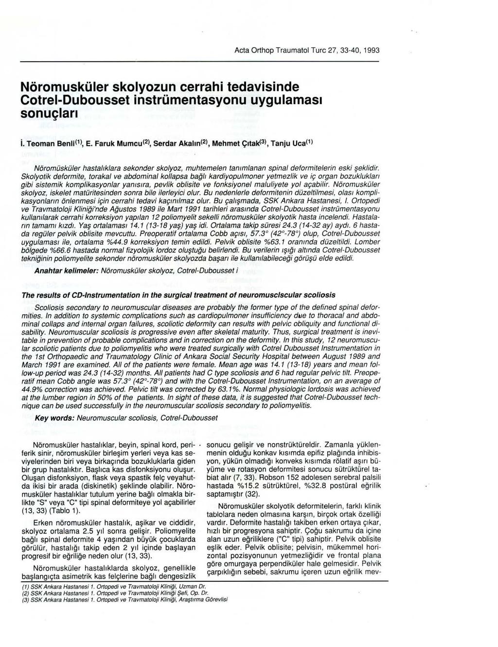 Acta Orthop Traumatol Turc 27, 33-40, 1993 Nöromusküler skolyozun cerrahi tedavisinde Cotrel-Oubousset instrümentasyonu uygulaması sonuçları i. Teornan Benli(1). E. Faruk Mumcu(2). Serdar Akalın(2).