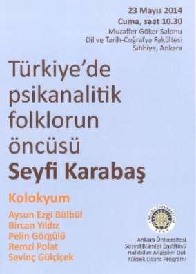 Remzi Polat ve Sevinç Gülçiçek'le birlikte 23 Mayıs 2014 te AÜ DTCF de Türkiye de Psikanalitik Folklorun Öncüsü: Seyfi Karabaş