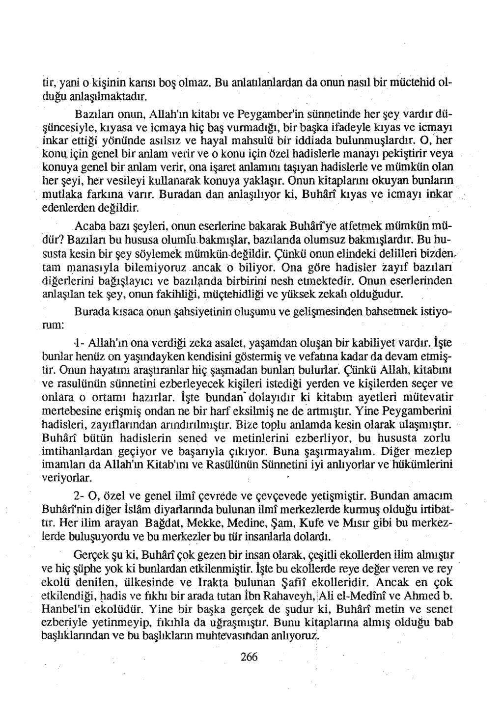 tir, yani o kişinin kansı boş olmaz. Bu anlatılanlardan da onun nasıl bir niüctehid oldug-tı anlaşılmaktadır.