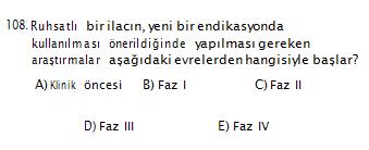 Doğru Yanıt : D KLİNİK ARAŞTIRMALAR Faz I (Farmakokinetik): Kısıtlı sayıda sağlıklı gönüllülerde yapılan çalışmadır. İlacın farmakokinetik özelliklerini belirlemek için yapılır.