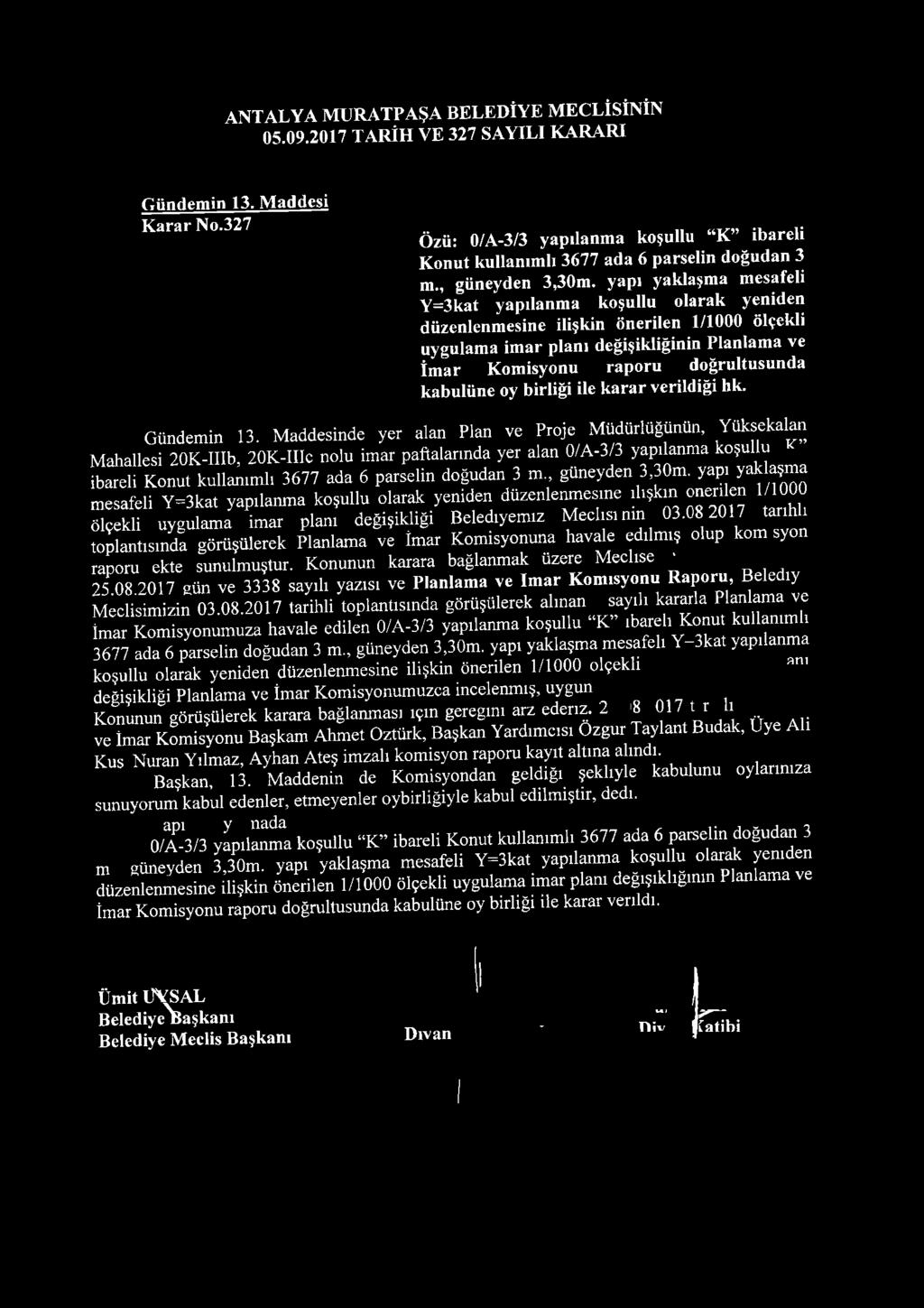 yapı yaklaşma mesafeli Y=3kat yapılanma koşullu olarak yeniden düzenlenmesine ilişkin önerilen 1/1000 ölçekli uygulama imar planı değişikliğinin Planlama ve İmar Komisyonu raporu doğrultusunda