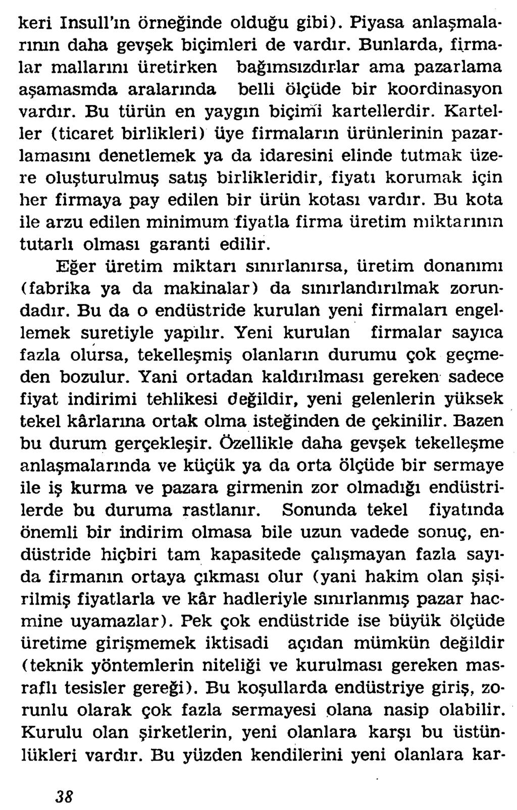 keri Instill'm orneginde oldugu gibi). Piyasa anlasmalariran daha gev ek bigimleri de vardir.