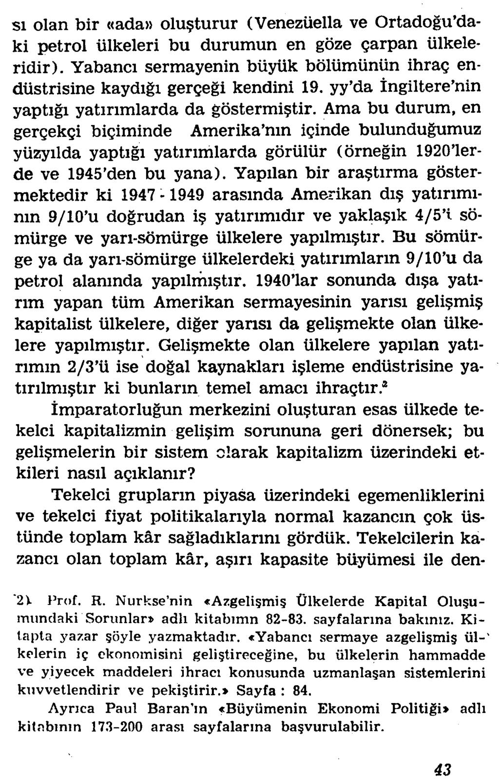 si olan bir «ada» olu?turur (Veneziiella ve Ortadogu daki petrol iilkeleri bu durumun en goze garpan iilkeleridir).