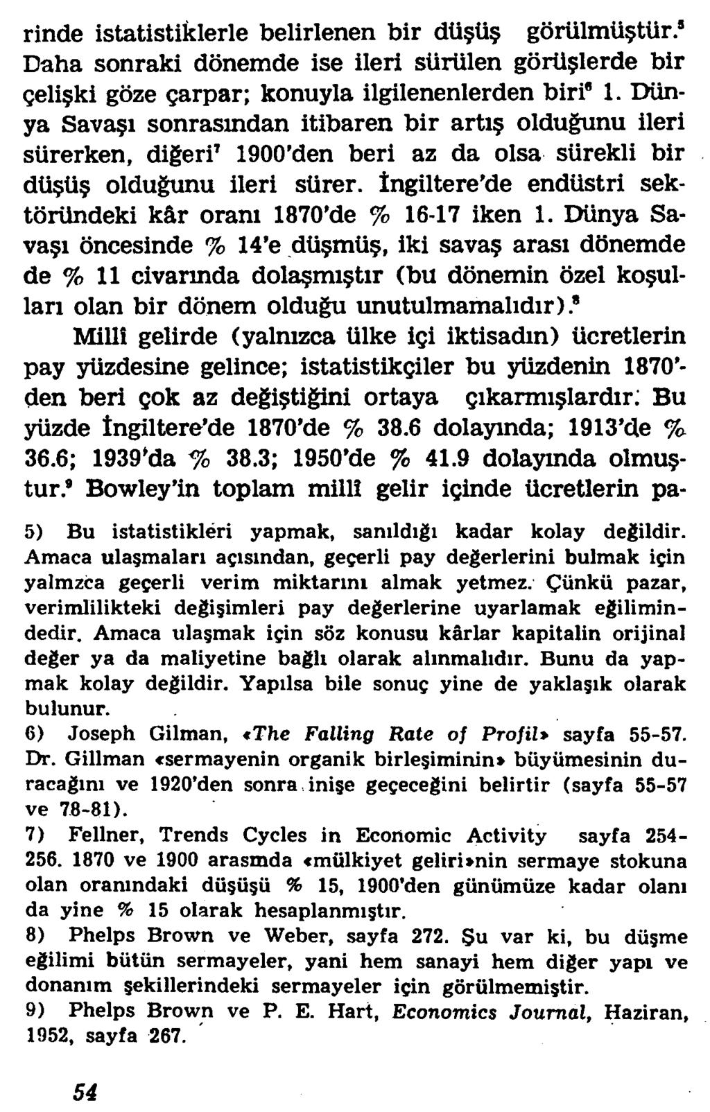 rinde istatistiklerle belirlenen bir dii ii g6riilmii tiir.5 Daha sonraki donemde ise ileri siirlilen gorii lerde bir geli ki goze garpar; konuyla ilgilenenlerden biri" 1.