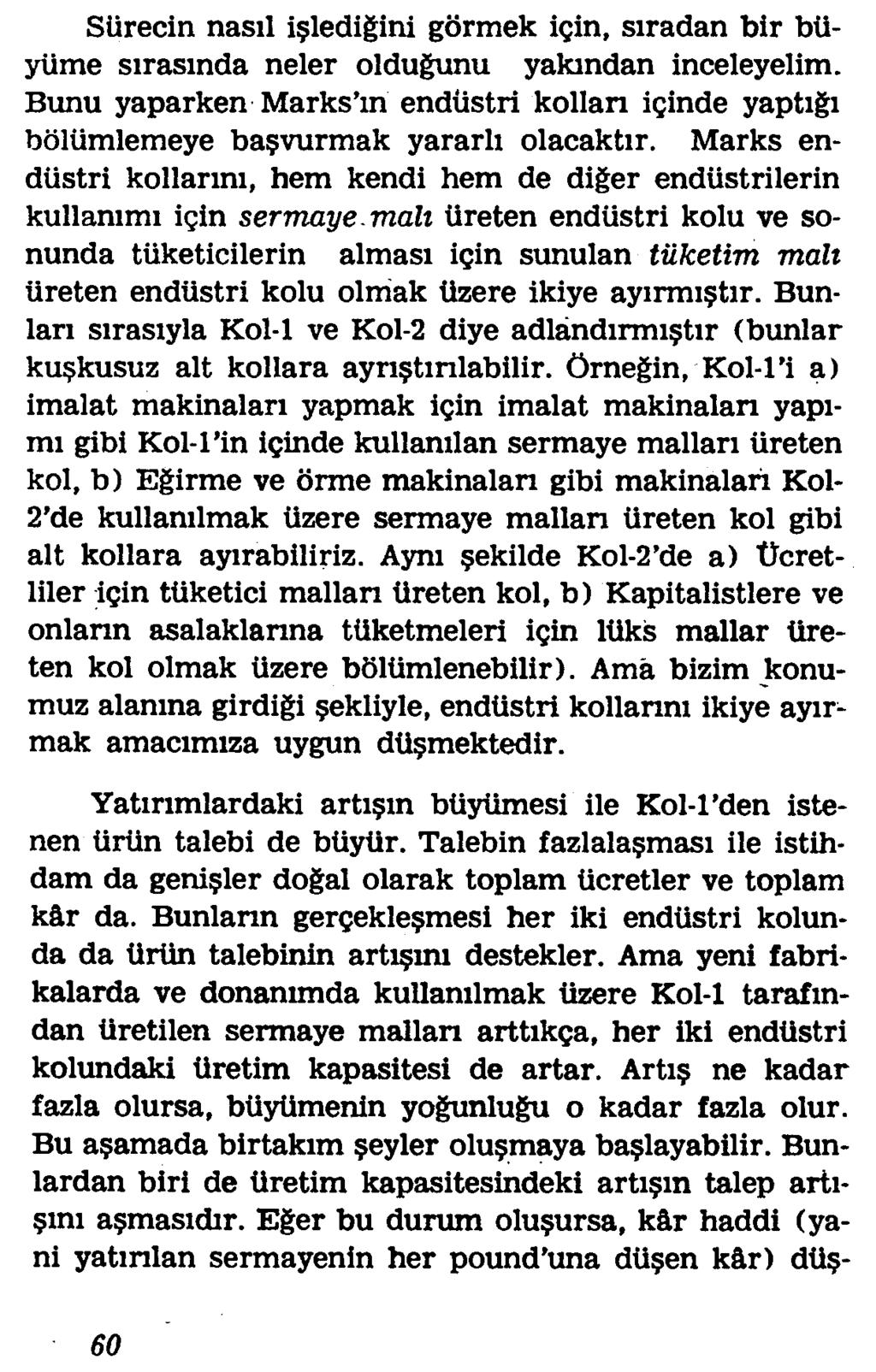 Siirecin nasil i ledigini gormek igin, siradan bir biiyiime sirasinda neler oldugunu yakindan inceleyelim. Bunu yaparken Marks m endiistri kollan iginde yaptigi boliimlemeye ba?