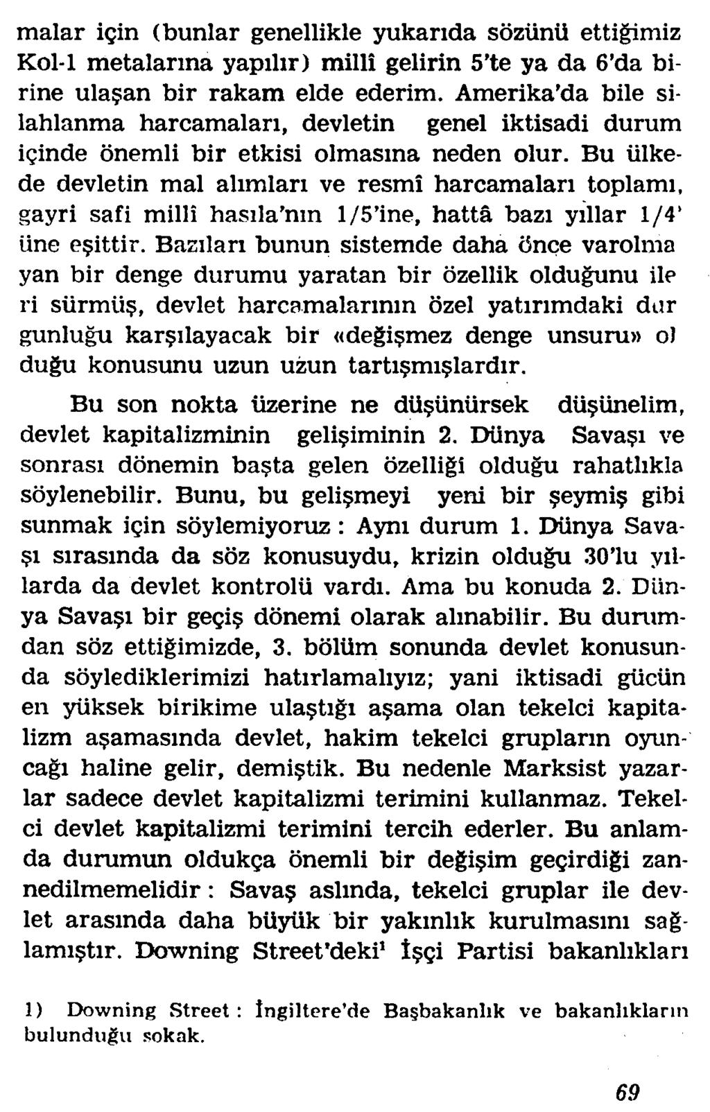 malar igin (bunlar genellikle yukarida sozunii ettigimiz Kol-1 metalarma yapilir) milli gelirin 5 te ya da 6 da birine ula?an bir rakam elde ederim.