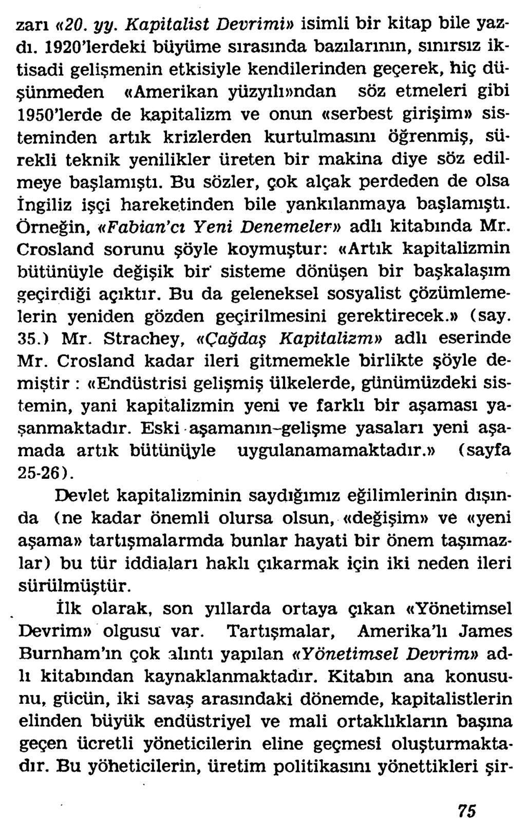 zari «20. yy. Kapitalist Devrimn isimli bir kitap bile yazdi. 1920 lerdeki biiyume sirasmda bazilarinm, smirsiz iktisadi geli?