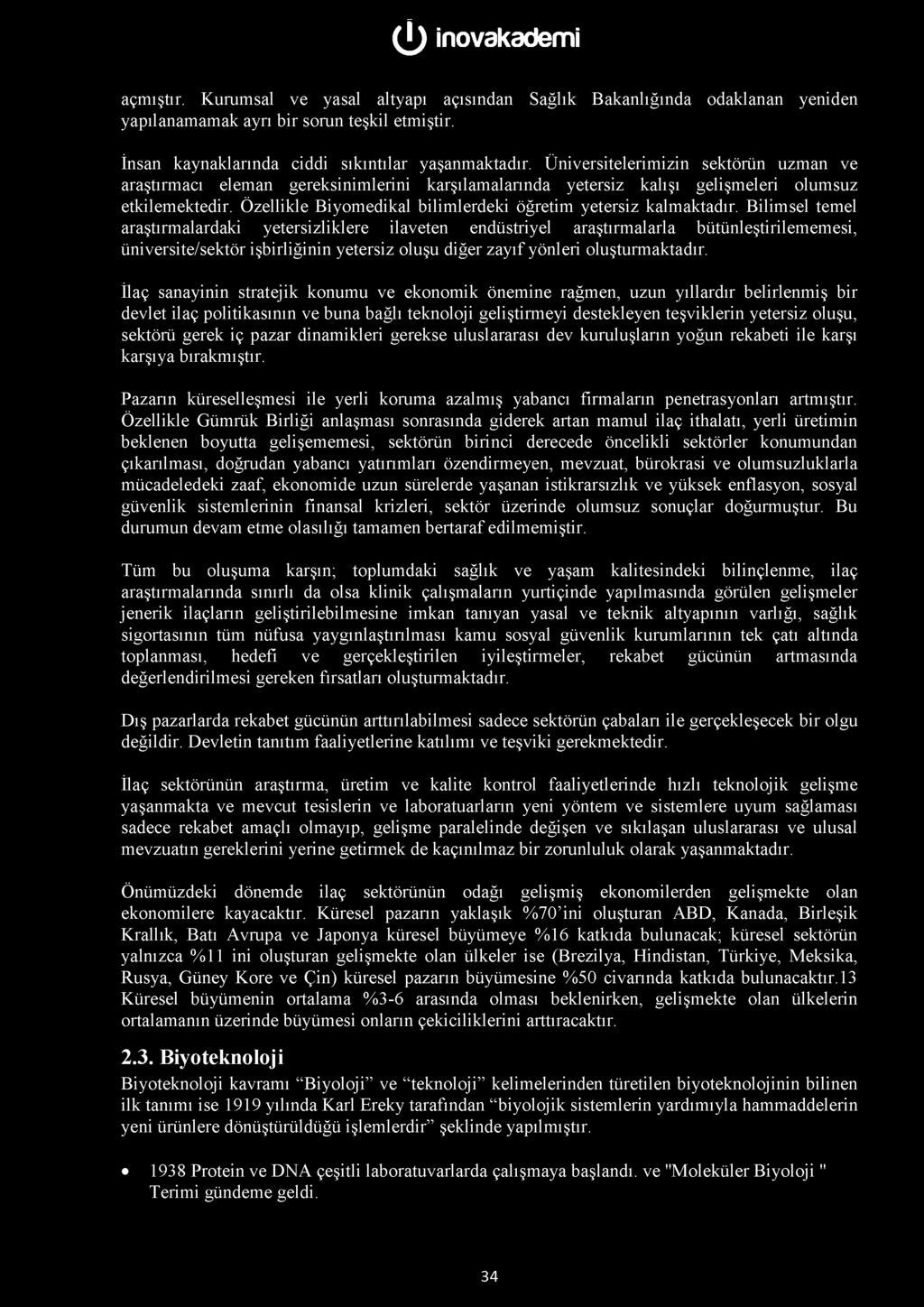 açmıştır. Kurumsal ve yasal altyapı açısından Sağlık Bakanlığında odaklanan yeniden yapılanamamak ayrı bir sorun teşkil etmiştir. İnsan kaynaklarında ciddi sıkıntılar yaşanmaktadır.