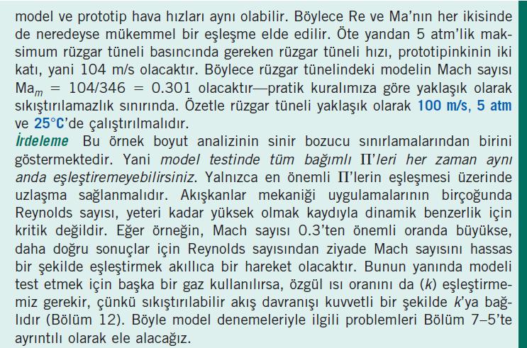 Örnek 7 5 ve Örnek 7 6 ya tekrar dönerek prototip otomobilin hızının 80 km/h ve rüzgar tüneli hızının 354 km/h olduğunu hatırlayalım. Bu hız 25 C de, prototip Mach sayısı Ma p = 0.