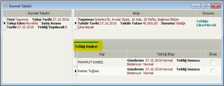 Tebliğ Kişileri ve Tebliğ Kayıtları Oluştur düğmesine tıklanarak, ilgili kişiler için Kıymet Takdiri türünde, tebliğ kayıtları oluşturulur. Oluşan tebliğ kayıtları Tebliğ penceresinden de izlenebilir.