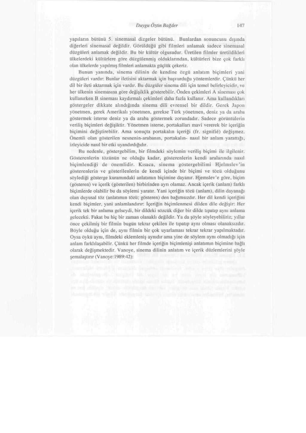 Duygu Öztin Rağder 147 yapıların bütünü 5. sinemasal dizgeler bütünü. Bunlardan sonuncusu dışında diğerleri sinemasal değildir.