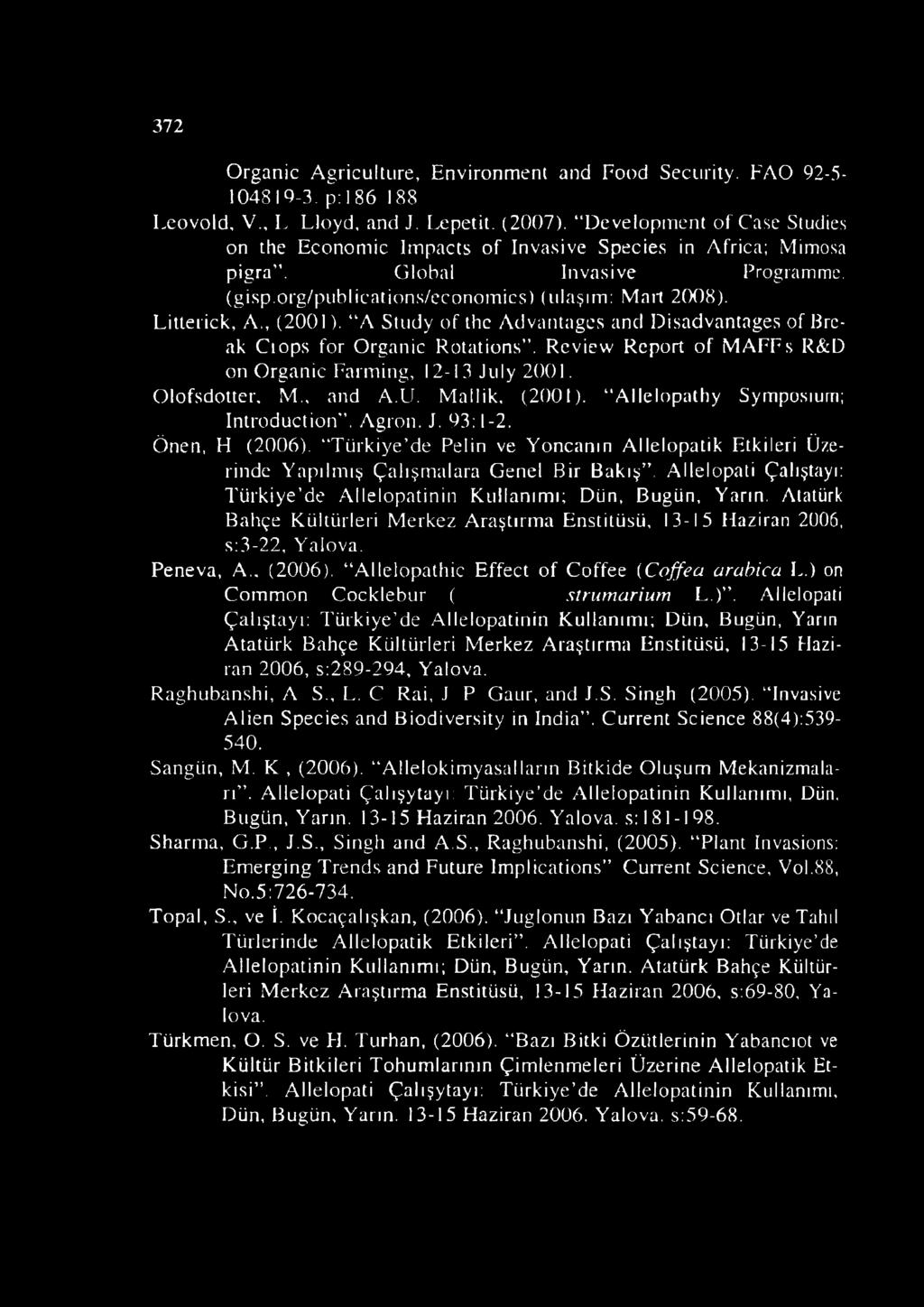 , (2001). A Stııdy of thc Advantagcs and Disadvantages of Brcak Cıops for Organic Rotations. Rcview Report of MAFFs R&D on Organic Farming, 12-13 Jııly 2001. Olofsdotter, M., and A.U. Mailik, (2001).