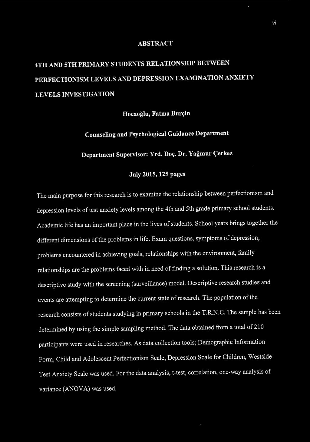 Yağmur Çerkez July 2015, 125 pages The main purpose for this research is to examine the relationship between perfectionism and depression levels of test anxiety levels among the 4th and 5th grade