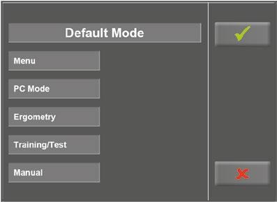 9 Kumanda Terminali T Default Mode (Varsayılan Mod) Ergometre açıldığında aktive edilecek çalışma modunu seçin: PC Mode (PC Modu) Ergometry