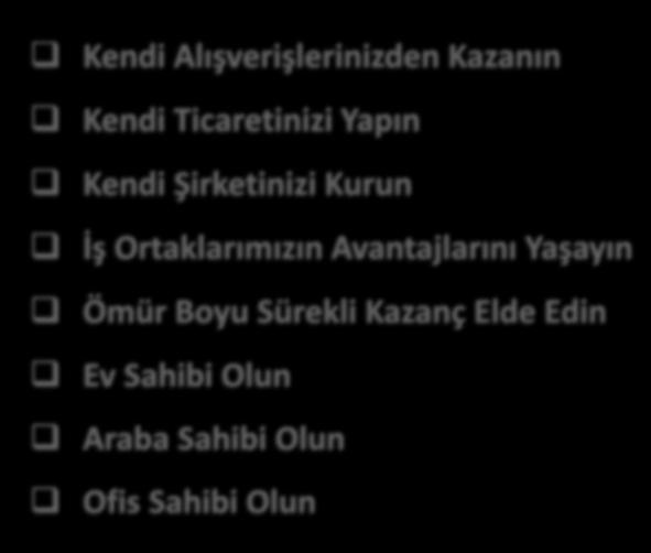 derinlikten sürekli kazanç 10 kişilik ekiple Türkiye Cirosundan kazanç 100 Kişilik Ekiple Şirkette Yönetici Olma Hakkı Sektör Bağımsız Ticaret Yapma Hakkı