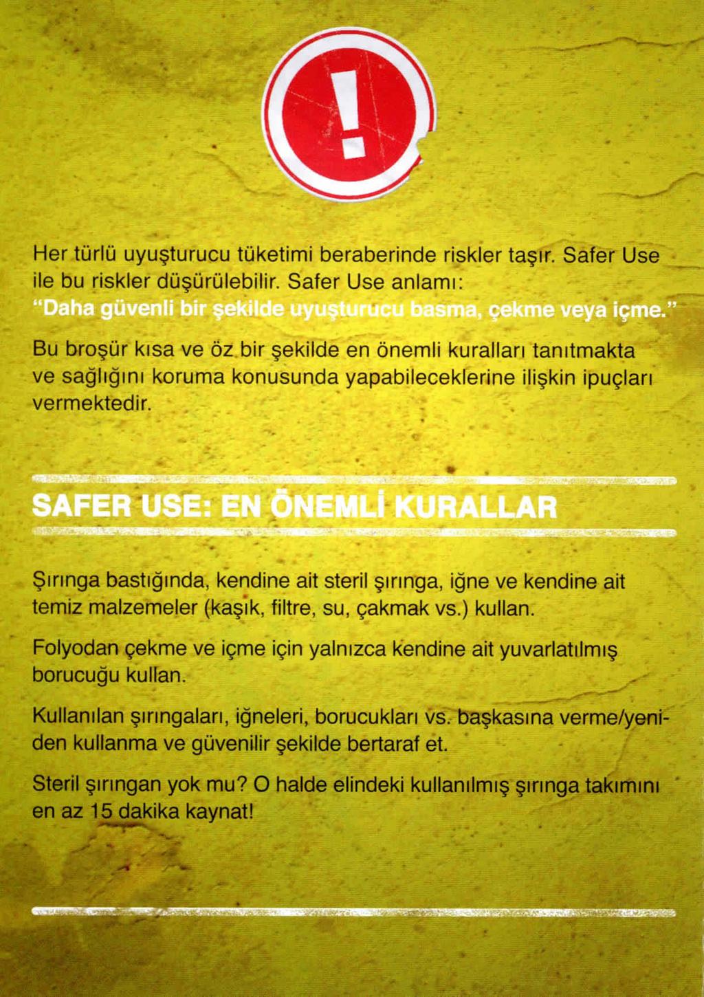 Her türlü uyuşturucu tüketimi beraberinde riskler taşır. Safer Use ile bu riskler düşürülebilir.