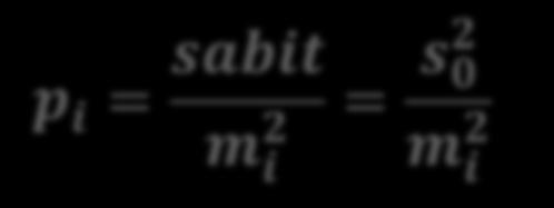 (Ağırlıklı Ortalama) Dolaysız Ölçüler için Stokastik Model: p i = sabit m i 2 = s 2 0 2 m i s 0