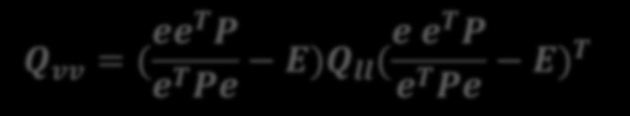 Q vv = e et Pe e T e T Pe e T Pe e et e T Pe