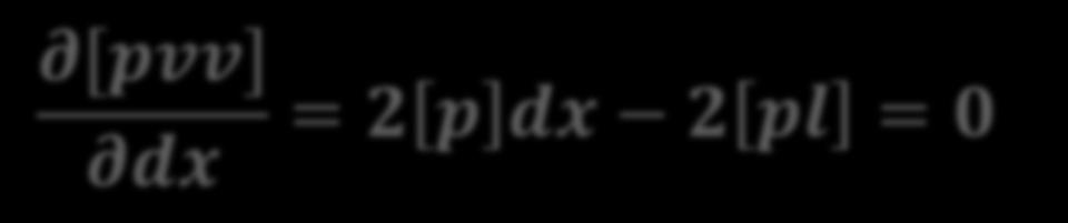 (Ağırlıklı Ortalama) Amaç Fonksiyonu pvv = [p]dx 2 2dx pl + [pll] EKK yöntemine göre amaç fonksiyonu