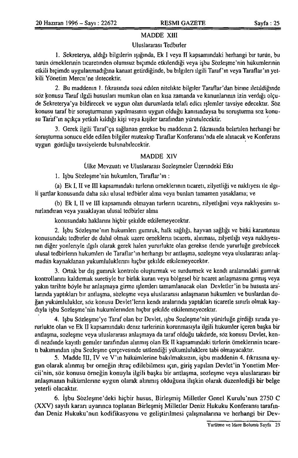 20 Haziran 1996 - Sayı: 22672 RESMİ GAZETE Sayfa: 25 MADDE XIII Uluslararası Tedbirler 1.