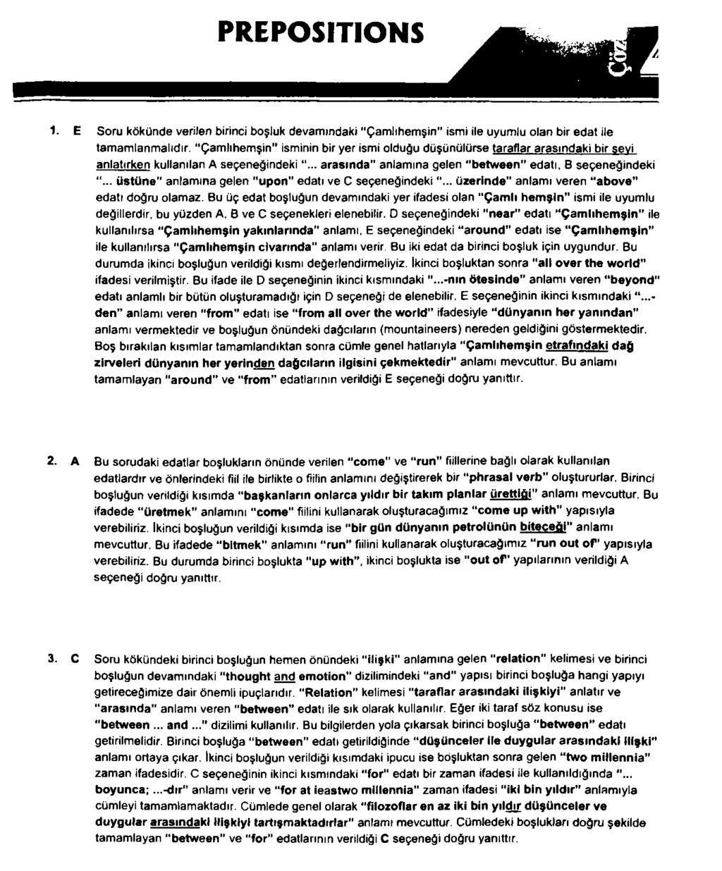 PREPOSITIONS 1. E Soru kökünde verilen birinci boşluk devamındaki Çamlıhemşin ismi ile uyumlu olan bir edat ile tamamlanmalıdır.