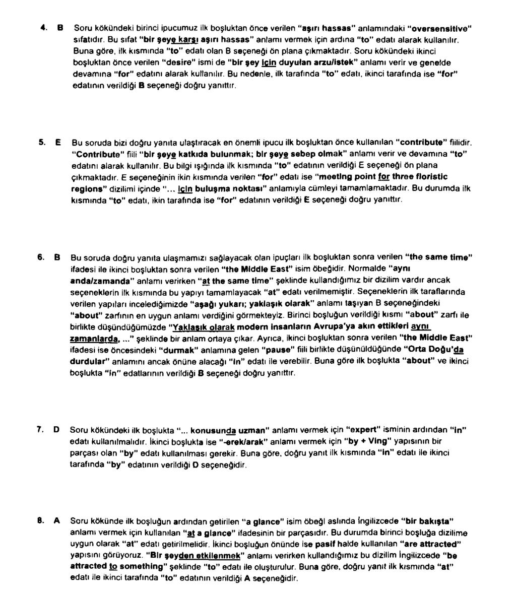 Soru kökündeki birinci ipucumuz ilk boşluktan önce verilen aşırı hassas anlamındaki oversensitive" sıfatıdır. Bu sıfat bir şeve karsı aşırı hassas anlamı vermek için ardına to edatı alarak kullanılır.