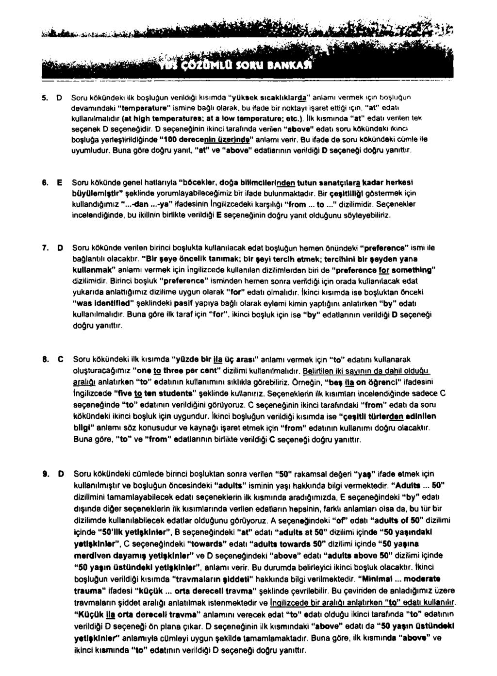 5. D Soru kökündeki ilk boşluğun verildiği kısımda yü k se k sıca k lık lard a anlamı vermek için boşluğun devamındaki tem p eratu re ismine bağlı olarak, bu ifade bir noktayı işaret ettiği için, at