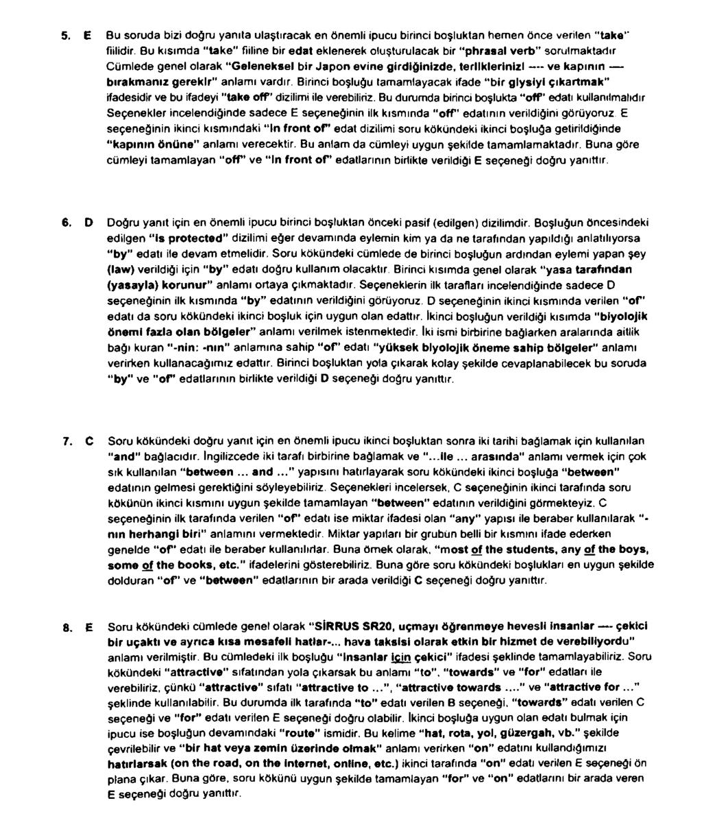 5. E Bu soruda bizi doğru yanıta ulaştıracak en önemli ipucu birinci boşluktan hemen önce verilen take" fiilidir.