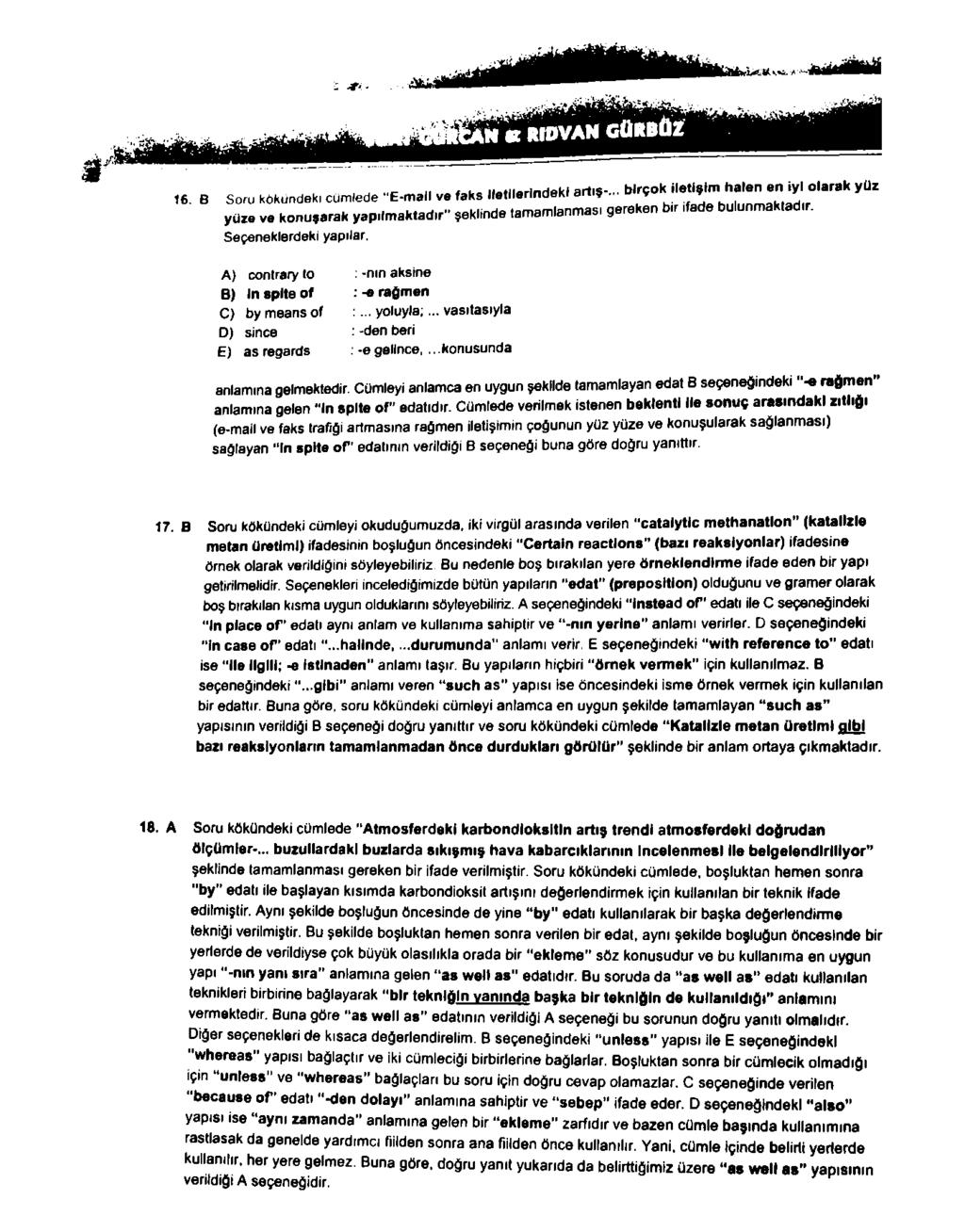 â Ü Ü Ü İ RIDVAN GÜRBÜZ,6 B Soru KOI cm,ede "E-mail». faks «e,ilerindeki a r.,,-.. VÜ' yüze ve konularak yapılm aktadır" şeklinde tamamlanması gereken bir ifade bulunmaktadır. Seçeneklerdeki yapılar.