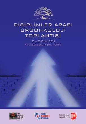 2012 YILI AKTİVİTE PLANI 10 DİSİPLİNLER ARASI ÜROONKOLOJİ TOPLANTISI Disiplinlerarası Üroonkoloji Toplantısı, radyodiagnostik, üropatoloji, radyasyon onkolojisi, medikal onkoloji ve üroloji