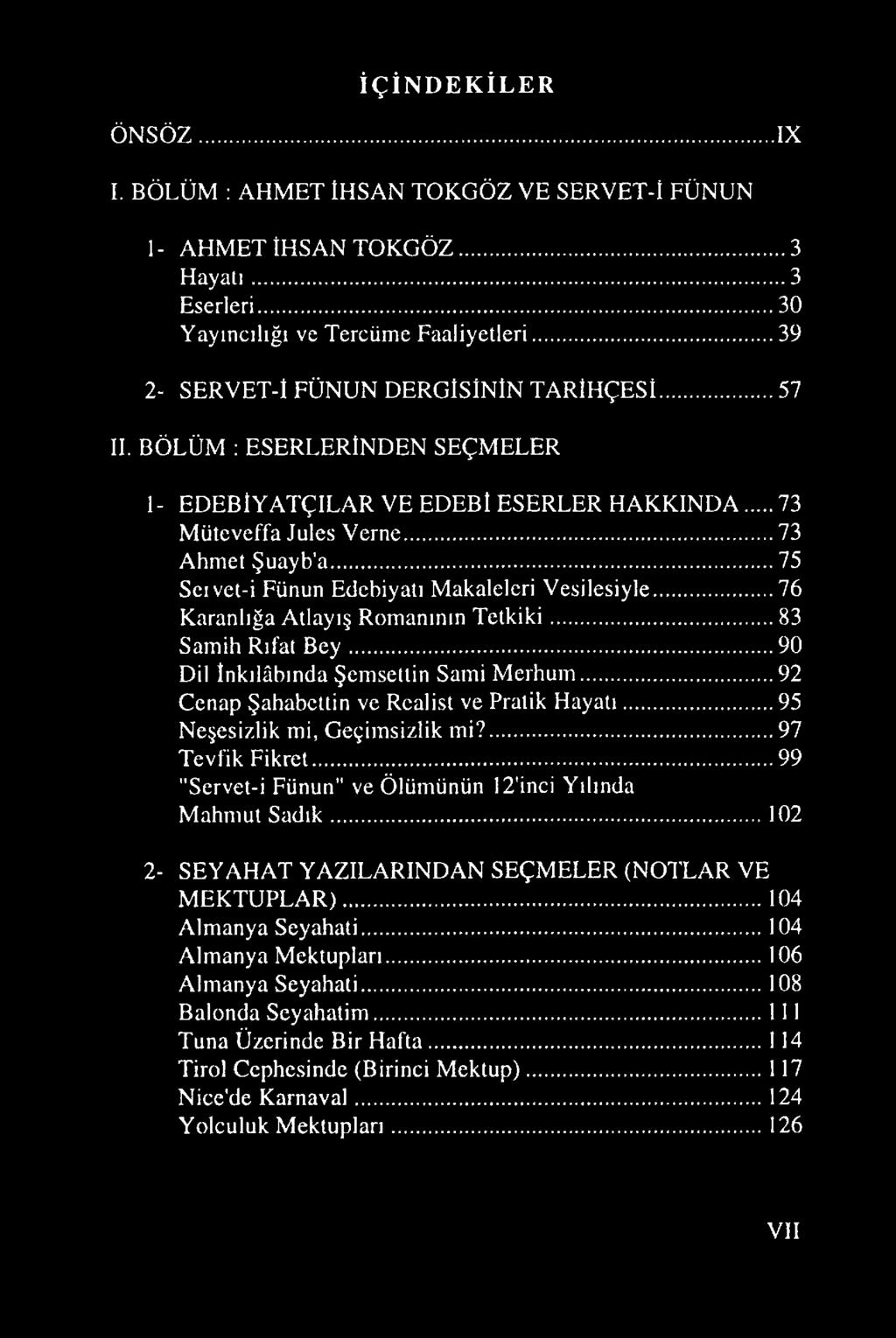 ..75 Seı vet-i Fünun Edebiyatı Makaleleri Vesilesiyle...76 Karanlığa Atlayış Romanının Tetkiki...83 Samih Rıfat Bey...90 Dil İnkılâbında Şemsettin Sami Merhum.