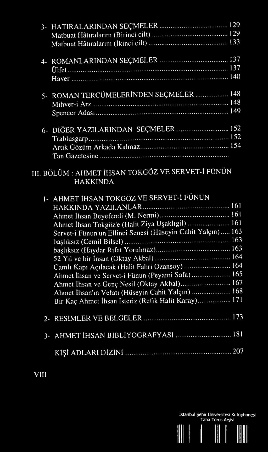 .. III. BÖLÜM : AHMET İHSAN TOKGÖZ VE SERVET-İ FÜNÜN HAKKINDA 1- AHMET İHSAN TOKGÖZ VE SERVET-I FÜNUN HAKKINDA YAZILANLAR... Ahmet Ihsan Beyefendi (M. Nemli).