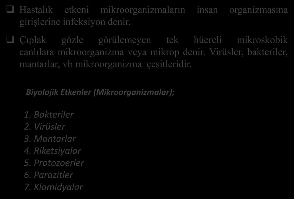 Hastalık etkeni mikroorganizmaların insan organizmasına girişlerine infeksiyon denir.