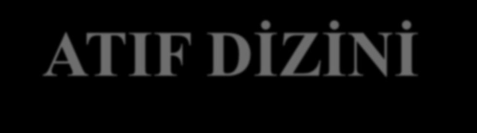 ATIF DİZİNİ Citation index Kullanıcılarının bir yazarı ya da belirli bir çalışmayı arayabileceği/araştırabileceği ve o yazar ya da çalışmaya atıf yapan yazar ve çalışmaları öğrenebileceği bir