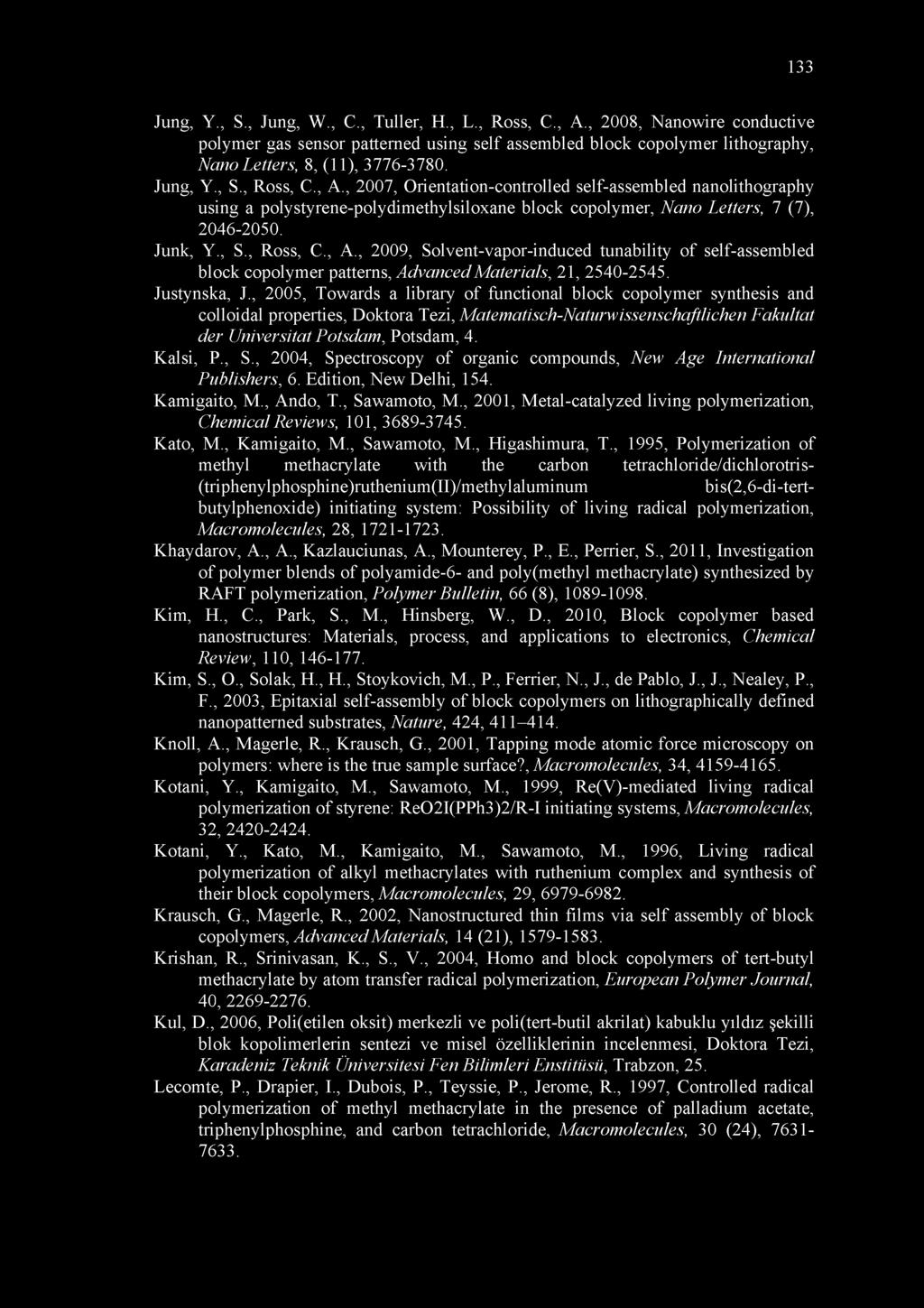 Justynska, J., 2005, Towards a library of functional block copolymer synthesis and colloidal properties, Doktora Tezi, Matematisch-Naturwissenschaftlichen Fakultat der Universitat Potsdam, Potsdam, 4.