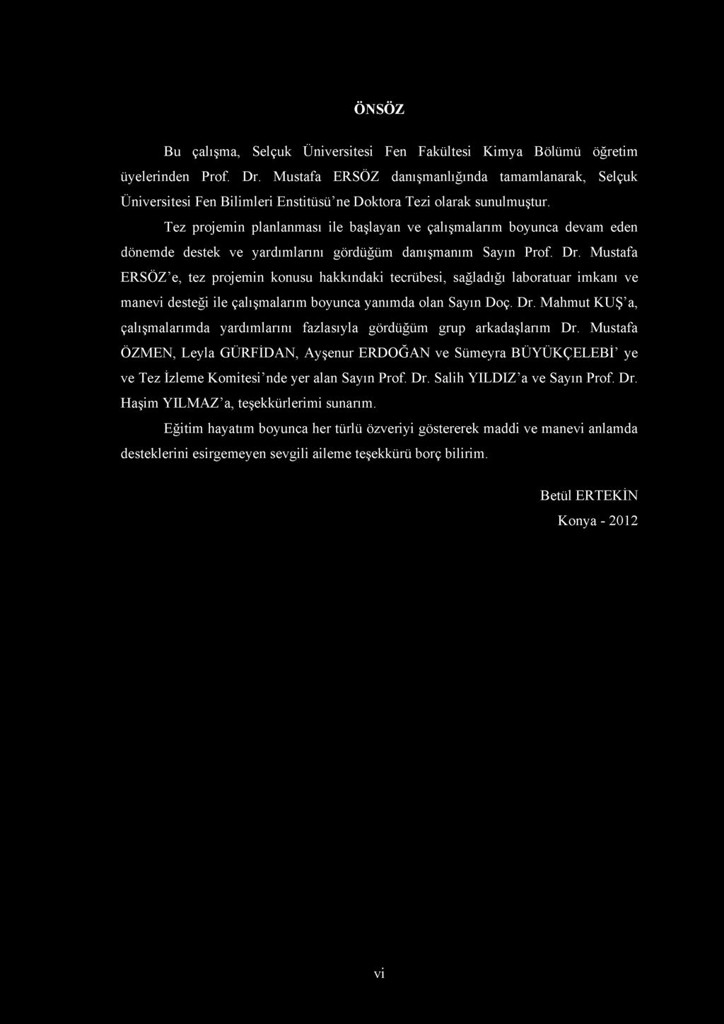 ÖNSÖZ Bu çalışma, Selçuk Üniversitesi Fen Fakültesi Kimya Bölümü öğretim üyelerinden Prof. Dr.